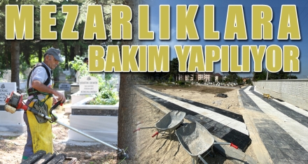 MEZARLIKLARA BAKIM YAPILIYOR