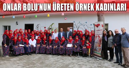ONLAR BOLU'NUN ÜRETEN ÖRNEK KADINLARI