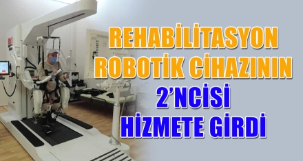 REHABİLİTASYON ROBOTİK CİHAZININ 2'NCİSİ HİZMETE GİRDİ