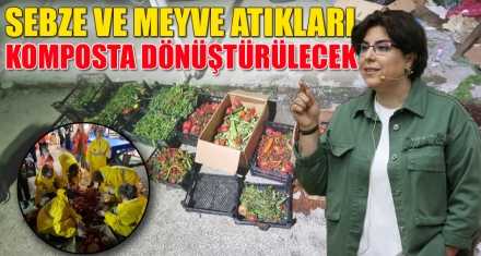 SEBZE VE MEYVE ATIKLARI KOMPOSTA DÖNÜŞTÜRÜLECEK