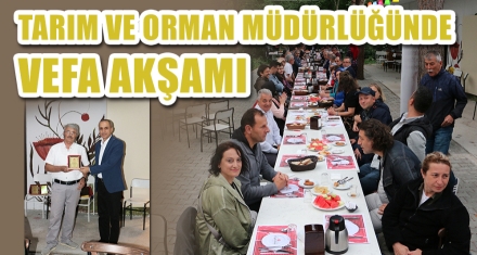 TARIM VE ORMAN MÜDÜRLÜĞÜNDE VEFA AKŞAMI