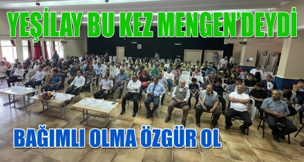 YEŞİLAY BU KEZ MENGEN'DEYDİ
