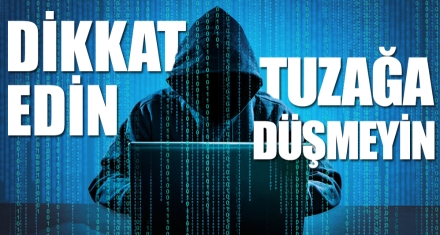 DİKKAT EDİN, TUZAĞA DÜŞMEYİN