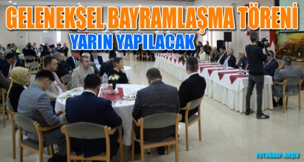 GELENEKSEL BAYRAMLAŞMA TÖRENİ YARIN YAPILACAK