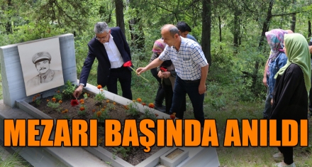 MEZARI BAŞINDA ANILDI
