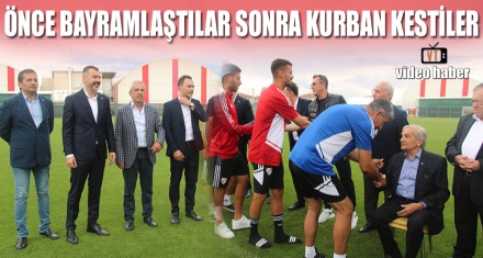 ÖNCE BAYRAMLAŞTILAR SONRA KURBAN KESTİLER