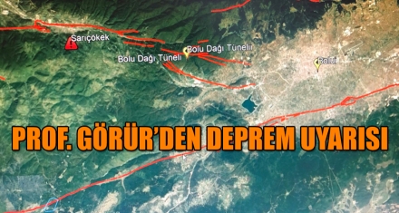 PROF. GÖRÜR'DEN DEPREM UYARISI
