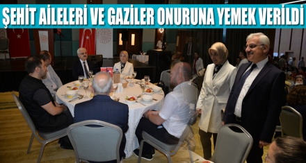 ŞEHİT AİLELERİ VE GAZİLER ONURUNA YEMEK VERİLDİ