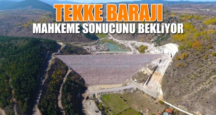 TEKKE BARAJI NE ZAMAN BİTECEK?