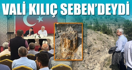 VALİ KILIÇ SEBEN'DEYDİ
