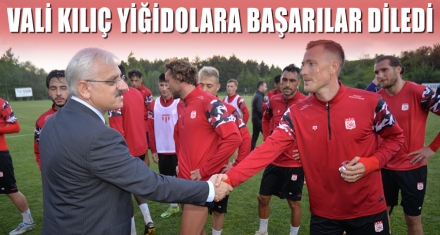 VALİ KILIÇ YİĞİDOLARA BAŞARILAR DİLEDİ