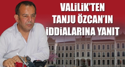 VALİLİK'TEN TANJU ÖZCAN'IN İDDİALARINA YANIT