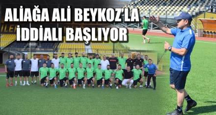 ALİAĞA ALİ BEYKOZ'LA İDDİALI BAŞLIYOR