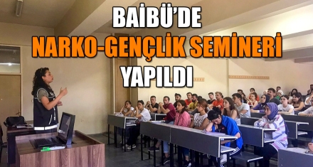 BAİBÜ'DE NARKO-GENÇLİK SEMİNERİ YAPILDI
