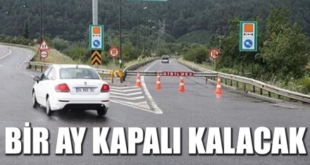 BİR AY KAPALI KALACAK
