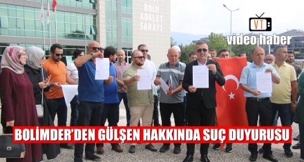 BOLİMDER'DEN GÜLŞEN HAKKINDA SUÇ DUYURUSU 