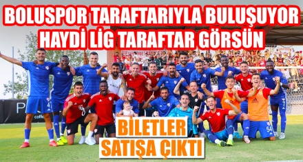 BOLUSPOR TARAFTARIYLA BULUŞUYOR
