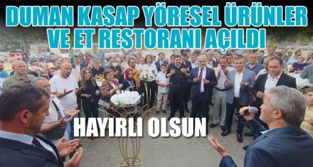 DUMAN KASAP YÖRESEL ÜRÜNLER VE ET RESTORANI AÇILDI