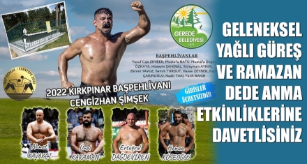 GELENEKSEL YAĞLI GÜREŞ VE RAMAZAN DEDE ANMA ETKİNLİKLERİNE DAVETLİSİNİZ