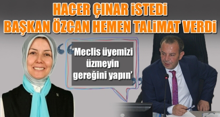 HACER ÇINAR İSTEDİ BAŞKAN ÖZCAN HEMEN TALİMAT VERDİ
