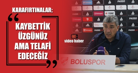 KARAFIRTINALAR; “KAYBETTİK ÜZGÜNÜZ AMA TELAFİ EDECEĞİZ”