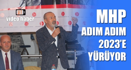 MHP ADIM ADIM 2023'E YÜRÜYOR