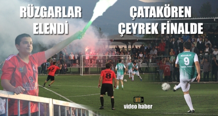 RÜZGARLAR ELENDİ, ÇATAKÖREN ÇEYREK FİNALDE