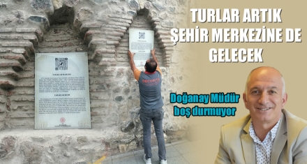 TURLAR ARTIK ŞEHİR MERKEZİNE DE GELECEK