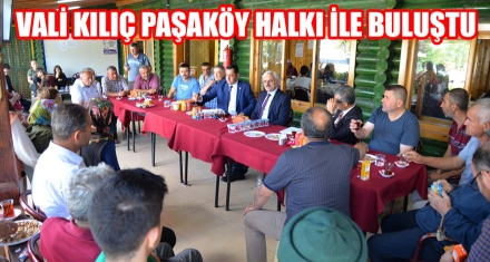 VALİ KILIÇ PAŞAKÖY HALKI İLE BULUŞTU