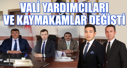 VALİ YARDIMCILARI VE KAYMAKAMLAR DEĞİŞTİ