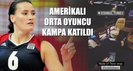 AMERİKALI ORTA OYUNCU KAMPA KATILDI