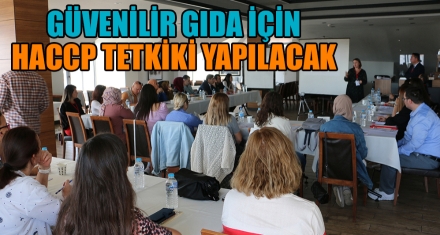 GÜVENİLİR GIDA İÇİN HACCP TETKİKİ YAPILACAK