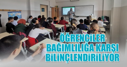 ÖĞRENCİLER BAĞIMLILIĞA KARŞI BİLİNÇLENDİRİLİYOR