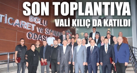 SON TOPLANTIYA VALİ KILIÇ DA KATILDI