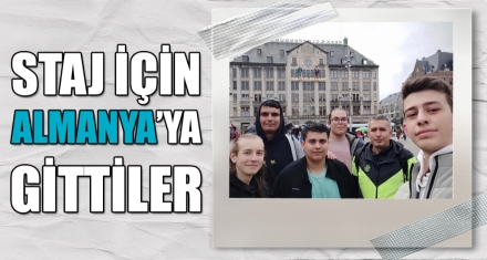 STAJ İÇİN ALMANYA'YA GİTTİLER