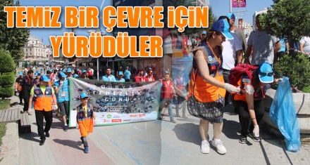 TEMİZ BİR ÇEVRE İÇİN YÜRÜDÜLER