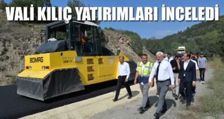 VALİ KILIÇ YATIRIMLARI İNCELEDİ