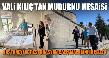 VALİ KILIÇ'TAN MUDURNU MESAİSİ