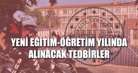 YENİ EĞİTİM-ÖĞRETİM YILINDA ALINACAK TEDBİRLER