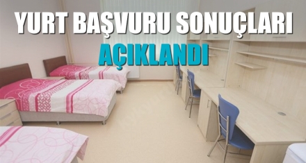YURT BAŞVURU SONUÇLARI AÇIKLANDI