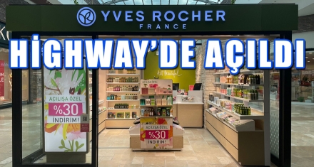 YVES ROCHER HİGHWAY'DE AÇILDI