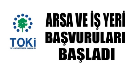 ARSA VE İŞ YERİ BAŞVURULARI BAŞLADI