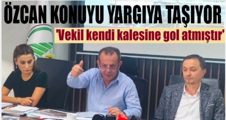 BAŞKAN ÖZCAN KONUYU YARGIYA TAŞIYOR