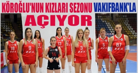 BOLU'NUN SULTANLARI LİGİ VAKIFBANK KARŞISINDA AÇIYOR