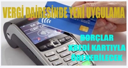 BORÇLAR KREDİ KARTIYLA ÖDENEBİLECEK