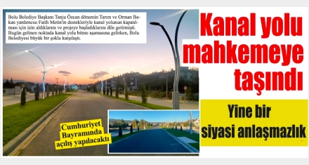 DSİ Kanal yolunu mahkemeye taşıdı