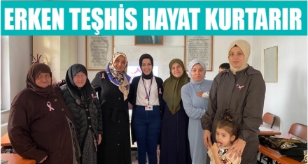 “ERKEN TEŞHİS HAYAT KURTARIR”