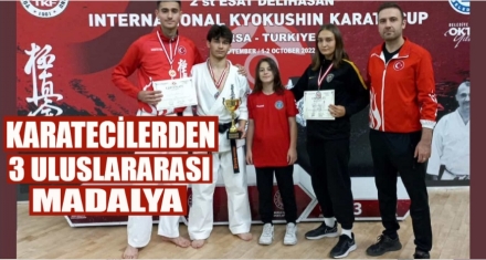 KARATECİLERDEN 3 ULUSLARARASI MADALYA