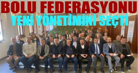 BOLU FEDERASYONU YENİ YÖNETİMİNİ SEÇTİ