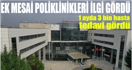 EK MESAİ POLİKLİNİKLERİ BOŞ KALMADI